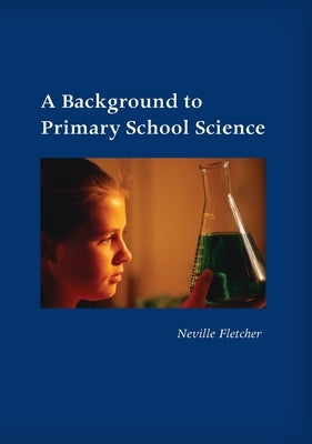 A Background to Primary School Science by Fletcher, Neville