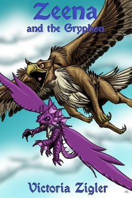 Zeena And The Gryphon by Zigler, Victoria