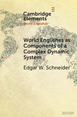 World Englishes as Components of a Complex Dynamic System by Schneider, Edgar W.