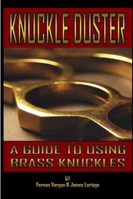 Kuckle Duster: A Guide to Using Brass Knuckles by Vargas, Fernan