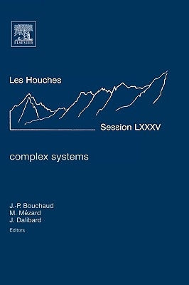 Complex Systems: Lecture Notes of the Les Houches Summer School 2006 Volume 85 by Bouchaud, Jean-Philippe