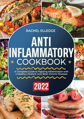 Anti-Inflammatory Diet for Beginners 2022 by Elledge, Rachel