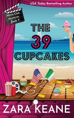 The 39 Cupcakes (Movie Club Mysteries, Book 4) by Keane, Zara