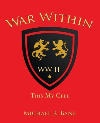 War Within: Ww Ii: This My Cell by Bane, Michael R.