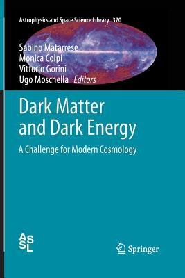 Dark Matter and Dark Energy: A Challenge for Modern Cosmology by Matarrese, Sabino