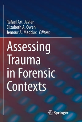 Assessing Trauma in Forensic Contexts by Javier, Rafael Art