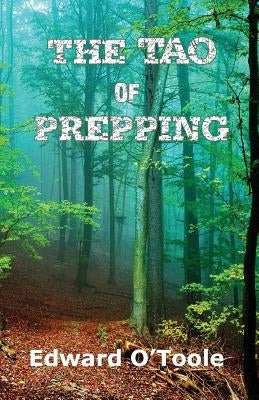 The Tao of Prepping by O'Toole, Edward