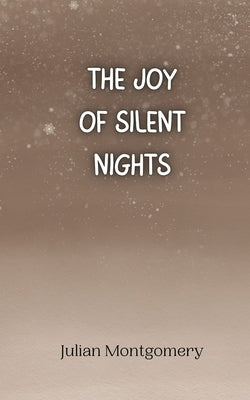 The Joy of Silent Nights by Montgomery, Julian