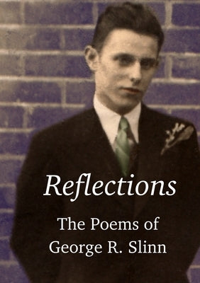 Reflections: The Poetry of George R. Slinn by Slinn, George Richard