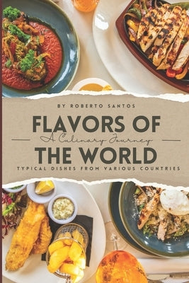 Flavors of the World: A Culinary Journey by Santos, Prof Roberto Nunes Dos