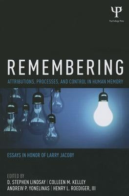 Remembering: Attributions, Processes, and Control in Human Memory by Lindsay, D. Stephen