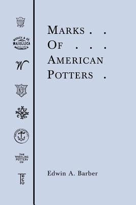 Marks of American Potters by Barber, Edwin Atlee