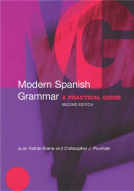 Modern Spanish Grammar: A Practical Guide by Kattan-Ibarra, Juan