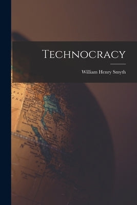 Technocracy by Smyth, William Henry