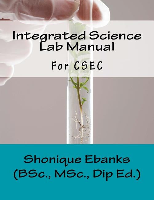 Integrated Science Lab Manual: For CSEC by Ebanks Msc, Shonique R.