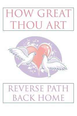 How Great Thou Art: Reverse Path Back Home by Scribe