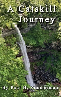 A Catskill Journey by Zimmerman, Paul H.