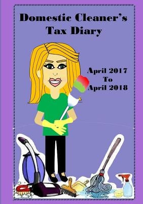 Domestic Cleaner's Diary April 2017- April 2018 by Houghton, Antonia