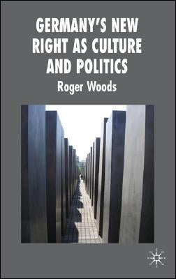 Germany's New Right as Culture and Politics by Woods, R.