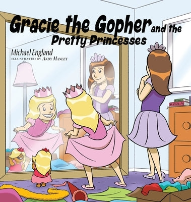 Gracie the Gopher and the Pretty Princesses by England, Michael