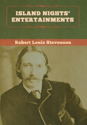 Island Nights' Entertainments by Stevenson, Robert Louis