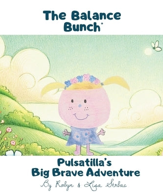 Pulsatilla's Big Brave Adventure by Strbac, Lisa