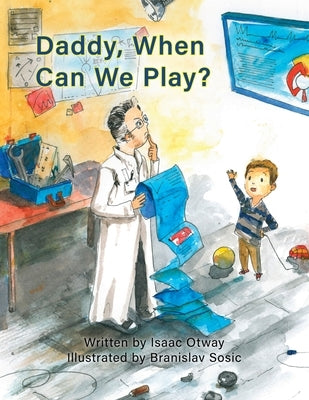 Daddy, When Can We Play? by Otway, Isaac