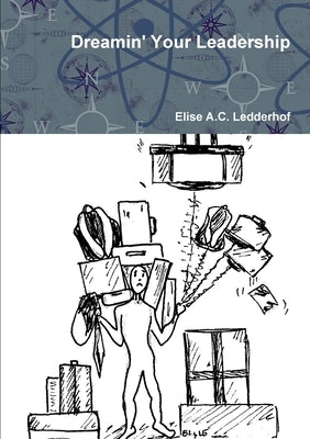 Dreamin' Your Leadership by A. C. Ledderhof, Elise