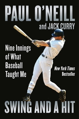 Swing and a Hit: Nine Innings of What Baseball Taught Me by O'Neill, Paul