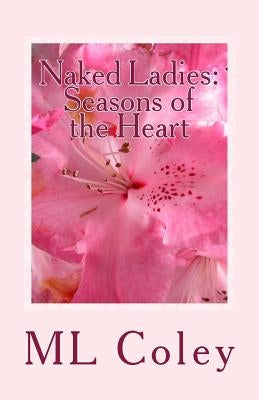 Naked Ladies - Seasons of the Heart by Coley, ML