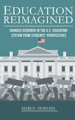 Education Reimagined by Hossain, Maruf