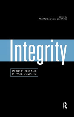 Integrity in the Public and Private Domains by Montefiore, Alan