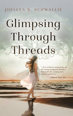 Glimpsing Through Threads by Schwallie, Joellen
