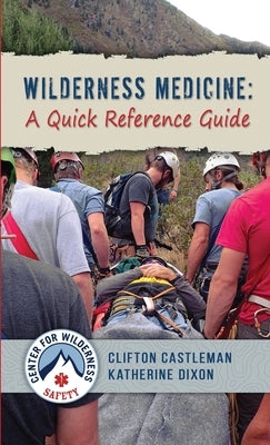 Wilderness Medicine: A Quick Reference Guide by Castleman, Clifton