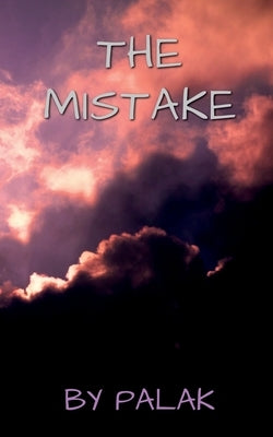 The Mistake by Palak