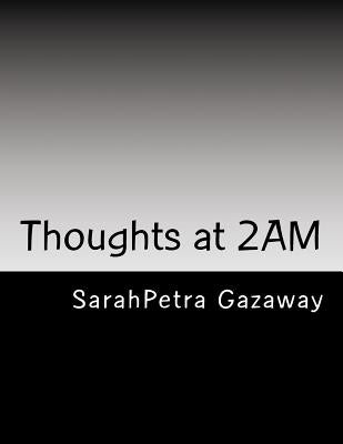 Thoughts at 2AM by Gazaway, Sarahpetra