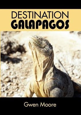 Destination Galapagos by Moore, Gwen