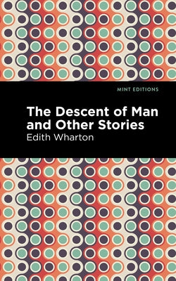 The Descent of Man and Other Stories by Wharton, Edith