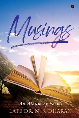 Musings: An Album of Poems by Late Dr N. S. Dharan