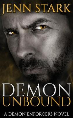 Demon Unbound: Demon Enforcers, Book 1 by Stark, Jenn