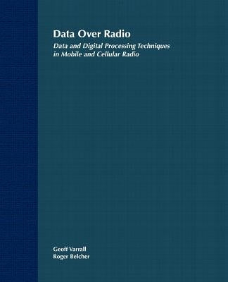 Data Over Radio Data and Digital Processing Techniques in Mobile and Cellular Radio by Varrall, Geoff