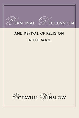Personal Declension and Revival of Religion in the Soul by Winslow, Octavius