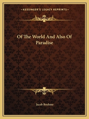 Of The World And Also Of Paradise by Boehme, Jacob