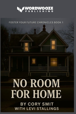 No Room For Home: Foster Your Future Chronicles Book #1 by Stallings, Cory Smit with Levi