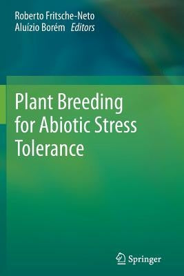 Plant Breeding for Abiotic Stress Tolerance by Fritsche-Neto, Roberto