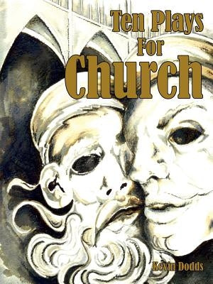 Ten Plays for Church by Dodds, Kevin