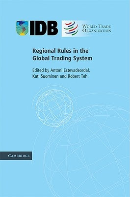 Regional Rules in the Global Trading System by Estevadeordal, Antoni