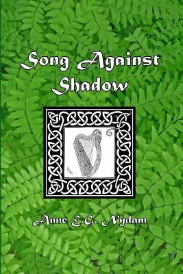 Song Against Shadow: The Song of Svarnil by Nydam, Anne E. G.