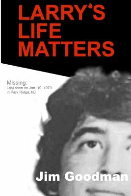 Larry's Life Matters by Goodman, Jim D.