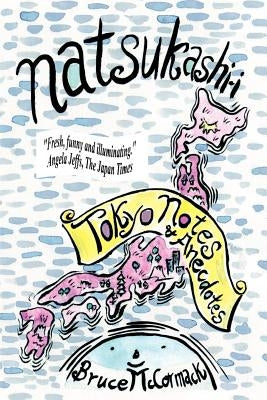 Tokyo Notes & Anecdotes: Natsukashii by McCormack, Bruce